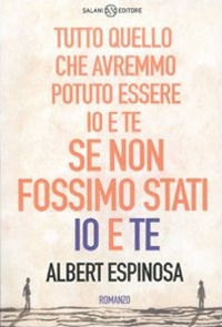 9788862564328 - Tutto quello che avremmo potuto essere io e te se non fossimo stati io e te