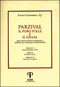 9788862571890 - Parzival. Il puro folle e il Graal. Percorso poetico-iniziatico ispirato al pensiero di Simone Weil