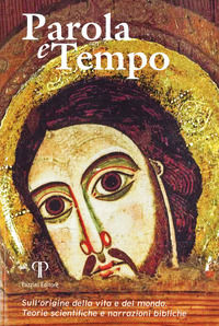 9788862573252 - Parola e tempo (2017-2018). Vol. 15: Sull'origine della vita e del mondo. Teorie scientifiche e narrazioni bibliche