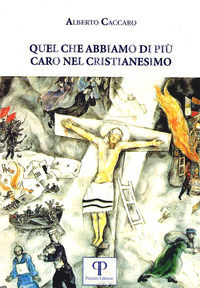 9788862573924 - Quel che abbiamo di più caro nel cristianesimo