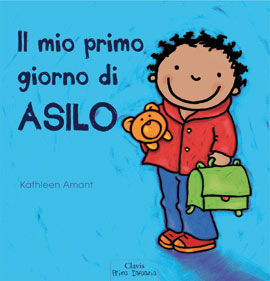 9788862580991 - Il mio primo giorno di asilo. Ediz. illustrata