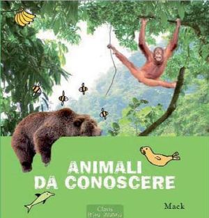9788862581295 - Animali da conoscere. Ediz. illustrata
