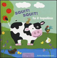 9788862583374 - Squit! Squit! fa il topolino. Ediz. illustrata