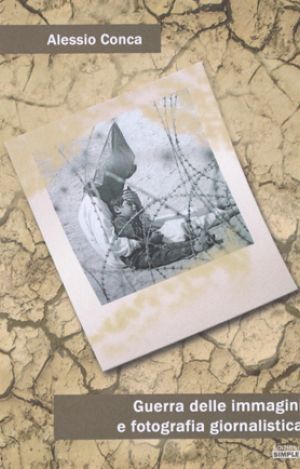 9788862593922 - Guerra delle immagini e fotografia giornalistica