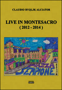9788862599665 - Live in Montesacro (2012-2014)