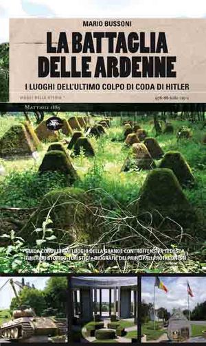 9788862611152 - La battaglia delle Ardenne. I luoghi dell'ultimo colpo di coda di Hitler