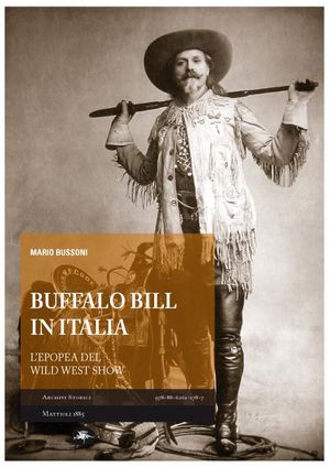 9788862611787 - Buffalo Bill in Italia. L'epopea del Wild West Show