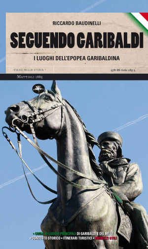 9788862611855 - Seguendo Garibaldi. I luoghi dell'epopea garibaldina