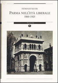 9788862614771 - Parma nell'età liberale 1860-1925