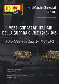 9788862614788 - I mezzi corazzati italiani della guerra civile (1943-1945). Tank master special. Ediz. italiana e inglese. Vol. 5