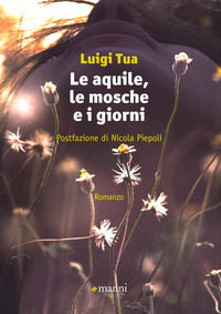 9788862668323 - Le aquile, le mosche e i giorni