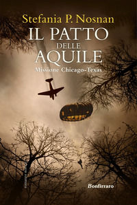 9788862722841 - Il patto delle aquile. Missione Chicago-Texas