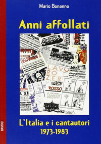 9788862731737 - Anni affollati. L'Italia e i cantautori 1973-1983