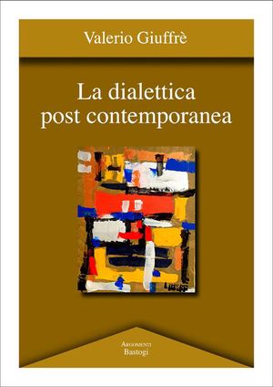 9788862734400 - La dialettica post contemporanea