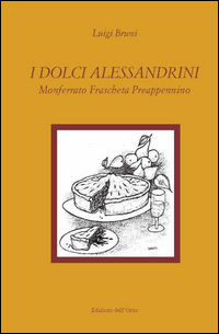 9788862746243 - I dolci alessandrini. Monferrato, Fraschetta e Preappennino