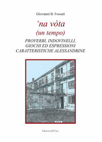 9788862748940 - 'Na vòta (un tempo). Proverbi, indovinelli, giochi ed espressioni caratteristiche alessandrine