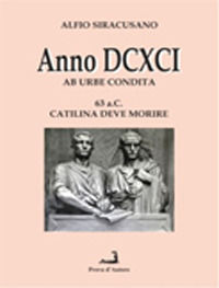 9788862822213 - Anno DCXCI ab urbe condita (63 a. C. Catilina deve morire)