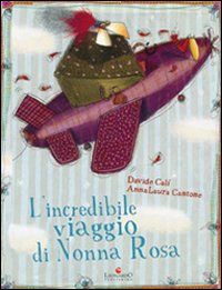 9788862840118 - L'incredibile viaggio di nonna Rosa. Ediz. illustrata