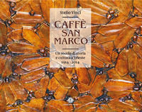 9788862870696 - Caffè San Marco. Un secolo di storia e cultura a Trieste (1914-2014)