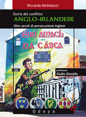 9788862880459 - Storia del conflitto anglo-irlandese. Otto secoli di persecuzione inglese