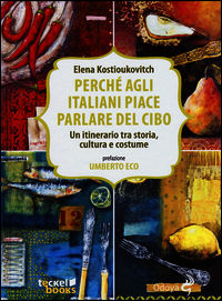 9788862882675 - Perché agli italiani piace parlare del cibo. Un itinerario tra storia, cultura e costume
