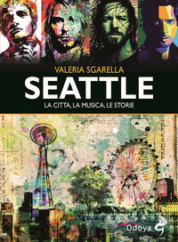 9788862886383 - Seattle. La città, la musica, le storie. Ediz. illustrata