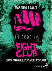 9788862888233 - La filosofia del Fight Club. Chuck Palahniuk, pensatore viscerale