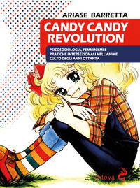 9788862889391 - Candy Candy Revolution. Psicosociologia, femminismi e pratiche intersezionali nell'anime culto degli anni Ottanta