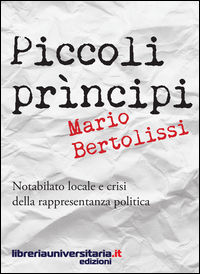 9788862926980 - Piccoli principi. Notabilato locale e crisi della rappresentanza politica