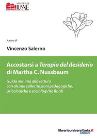 9788862929370 - Accostarsi a «Terapia del desiderio» di Martha C. Nussbaum. Guida minima alla lettura con alcune sollecitazioni pedagogi