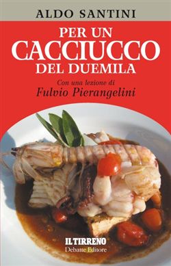 9788862970211 - Per un cacciucco del duemila. Con una lezione di Fulvio Pierangelini