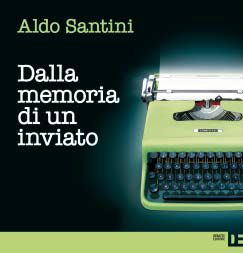9788862970891 - Dalla memoria di un inviato