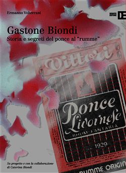 9788862971379 - Gastone Biondi. Storia e segreti del ponce al «rumme»