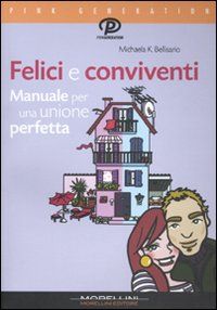 9788862980791 - Felici e conviventi. Manuale per una unione perfetta