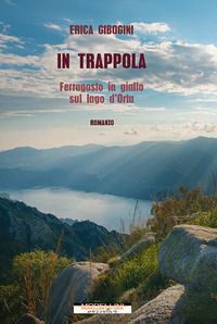 9788862989008 - In trappola. Ferragosto in giallo sul lago d'Orta