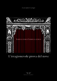 9788863001297 - L'irragionevole prova del nove. Simpliciter e complicatibus