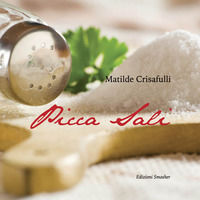 9788863002263 - Picca sali. Ricette antiche e moderne, preparate con metodi di cottura salutari e un limitato utilizzo di sale