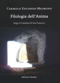9788863002379 - Filologia dell'anima. Lungo il cammino di San Francesco