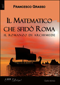 9788863077292 - Il matematico che sfidò Roma. Il romanzo di Archimede