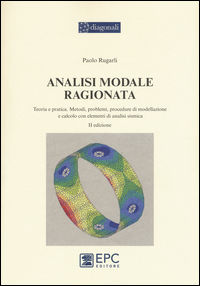 9788863104486 - Analisi modale ragionata. Teoria e pratica. Metodi, problemi, procedure di modellazione e calcolo con elementi di analis