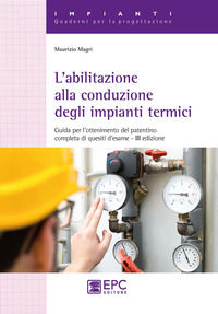 9788863109740 - L'abilitazione alla conduzione degli impianti termici. Guida per l'ottenimento del patentino completa di quesiti d'esame