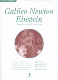 9788863110722 - Galileo, Newton, Einstein: Il pensiero scientifico moderno