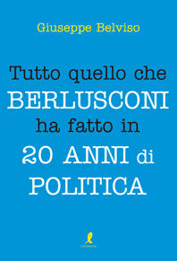 9788863112986 - Tutto quello che Berlusconi ha fatto in 20 anni di politica