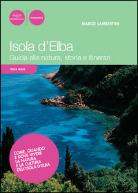 9788863151770 - Isola d'Elba. Guida alla natura, storia e itinerari