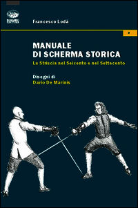 9788863180282 - Manuale di scherma storica. La striscia nel Seicento e nel Settecento