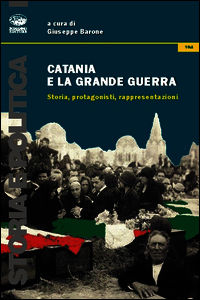 9788863180299 - Catania e la grande guerra. Storia, protagonisti, rappresentazioni