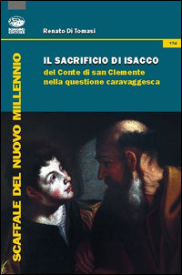 9788863180763 - Il Sacrificio di Isacco del conte di San Clemente nella questione caravaggesca