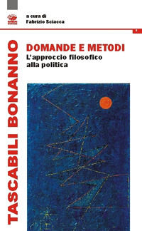 9788863181296 - Domande e metodi. L'approccio filosofico alla politica