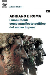 9788863182682 - Adriano e Roma. I monumenti come manifesto politico del nuovo impero