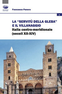 9788863182958 - La «servitù della gleba» e il villanaggio. Italia centro-meridionale (secoli XII-XIV)
